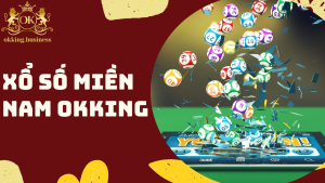 Xổ số miền Nam – Bứt phá vận may lúc 16h30 mỗi ngày với OKKING